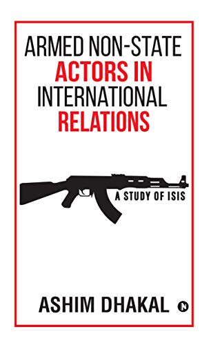 Stock image for Armed Non-State Actors in International Relations: A Study of ISIS for sale by GF Books, Inc.