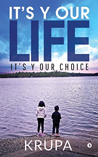 It's Y Our Life: It's Y Our Choice (Hardback) - Krupa