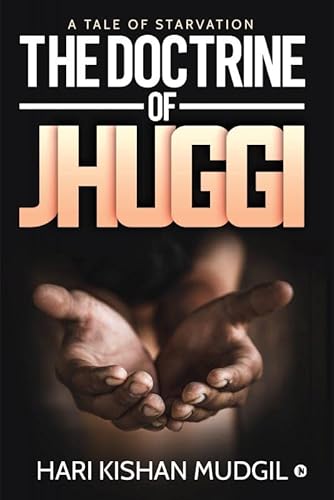 Beispielbild fr The Doctrine of Jhuggi: A tale of Starvation zum Verkauf von GF Books, Inc.