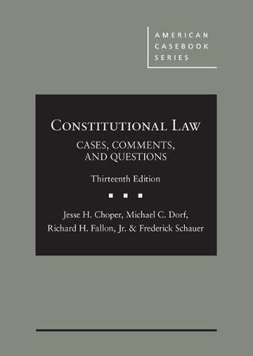 Stock image for Choper, Dorf, Fallon, and Schauer's Constitutional Law: Cases, Comments, and Questions, 13th - CasebookPlus (American Casebook Series) [Hardcover ] for sale by booksXpress