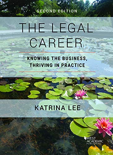 Stock image for The Legal Career: Knowing the Business, Thriving in Practice (Career Guides) for sale by BooksRun
