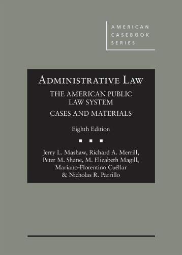 Stock image for Mashaw, Merrill, Shane, Magill, Cuellar, and Parrillo's Administrative Law, The American Public Law System, Cases and Materials, 8th (American Casebook Series) for sale by HPB-Red
