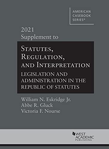 Stock image for Statutes, Regulation, and Interpretation, Legislation and Administration in the Republic of Statutes, 2021 Supplement (American Casebook Series) for sale by HPB-Emerald