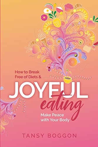 Stock image for Joyful Eating: How to Break Free of Diets and Make Peace with Your Body for sale by SecondSale