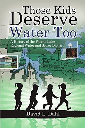 Beispielbild fr Those Kids Deserve Water Too : A History of the Patoka Lake Regional Water and Sewer District zum Verkauf von Buchpark