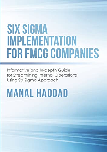 Stock image for Six Sigma Implementation for FMCG Companies: Informative and In-depth Guide for Streamlining Internal Operations Using Six Sigma Approach for sale by Chiron Media