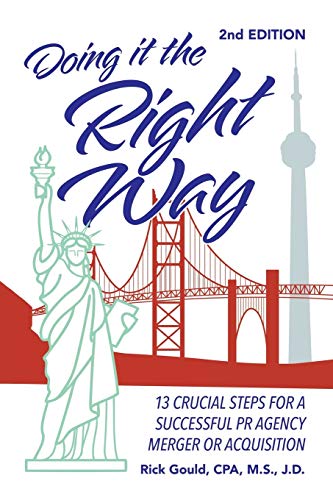 Stock image for Doing It the Right Way 2nd Edition: 13 Crucial Steps for a Successful Public Relations Agency Merger or Acquisition for sale by Housing Works Online Bookstore