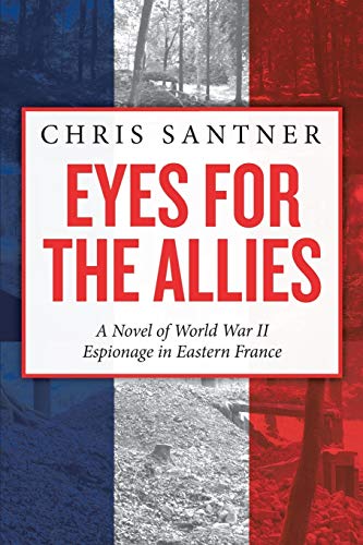 Stock image for Eyes for the Allies: A Novel of World War II Espionage in Eastern France for sale by Lucky's Textbooks