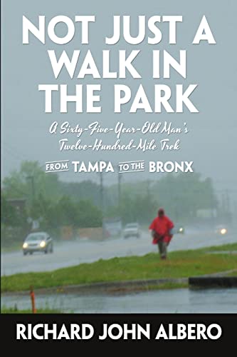 Stock image for Not Just a Walk in the Park: A Sixty-Five-Year-Old Man's Twelve-Hundred-Mile Trek from Tampa to the Bronx for sale by Chiron Media