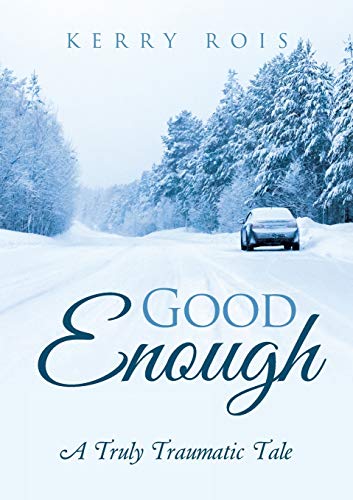 Stock image for Good Enough: A Truly Traumatic Tale for sale by Chiron Media