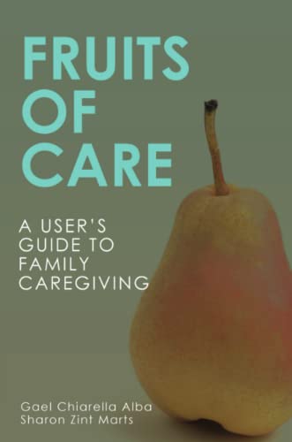 Stock image for Fruits of Care: A User's Guide to Family Caregiving for sale by Chiron Media