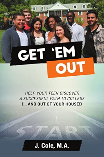 Beispielbild fr Get 'Em Out: Help Your Teen Discover a Successful Path to College (. and Out of Your House!) zum Verkauf von Chiron Media