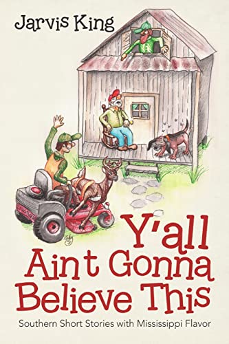 Beispielbild fr Y'all Ain't Gonna Believe This: Southern Short Stories with Mississippi Flavor zum Verkauf von Chiron Media