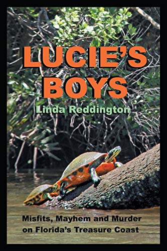 Beispielbild fr LUCIE'S BOYS: Misfits, Mayhem and Murder On Florida's Treasure Coast zum Verkauf von Chiron Media