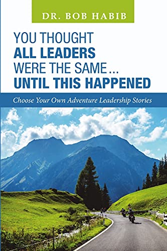 Beispielbild fr You Thought All Leaders Were the Same . Until This Happened: Choose Your Own Adventure Leadership Stories zum Verkauf von Chiron Media