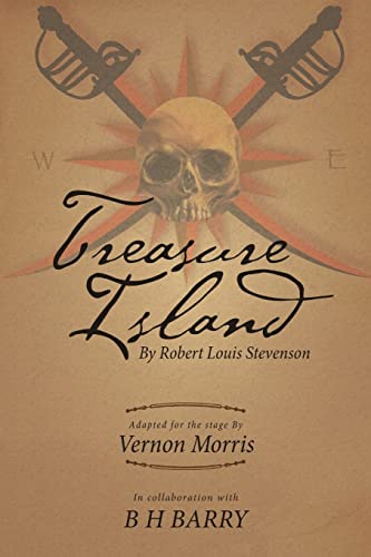 9781684712557: Treasure Island: By Robert Louis Stevenson Adapted for the Stage By Vernon Morris In Collaboration With B H Barry