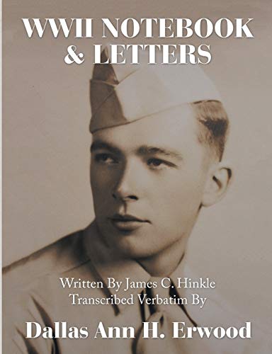 Stock image for WWII Notebook & Letters: Written By James C. Hinkle Transcribed Verbatim By for sale by ThriftBooks-Dallas