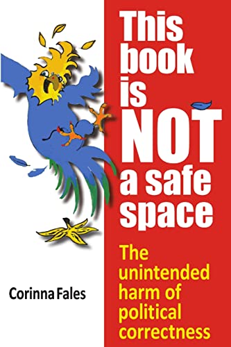 Beispielbild fr This Book Is Not a Safe Space: The Unintended Harm of Political Correctness zum Verkauf von Powell's Bookstores Chicago, ABAA