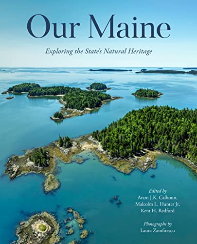 

Our Maine : Exploring Its Rich Natural Heritage