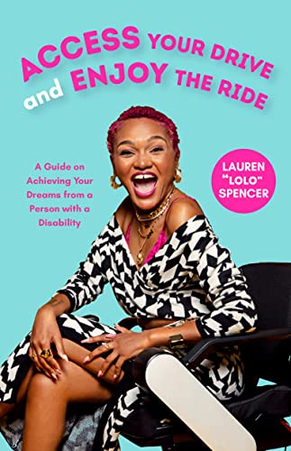 Beispielbild fr Access Your Drive and Enjoy the Ride: A Guide to Achieving Your Dreams from a Person with a Disability (Life Fulfilling Tools for Disabled People) zum Verkauf von BooksRun