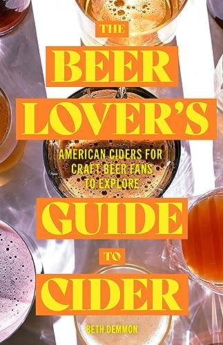 Beispielbild fr The Beer Lover's Guide to Cider: American Ciders for Craft Beer Fans to Explore zum Verkauf von WorldofBooks