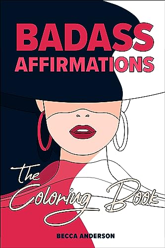 Stock image for Badass Affirmations the Coloring Book: Motivational Coloring Pages & Positive Affirmations for Your Inner Badass [Paperback] Anderson, Becca for sale by Lakeside Books