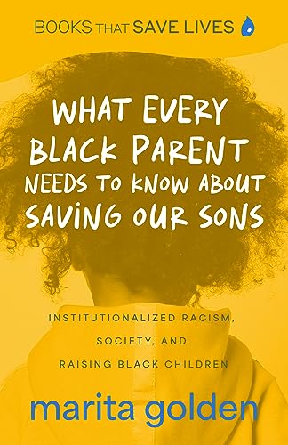 Stock image for What Every Black Parent Needs to Know About Saving Our Sons: Institutionalized Racism, Society, and Raising Black Children (Black Parenting Book, Problems Black Kids Face) for sale by Greenway