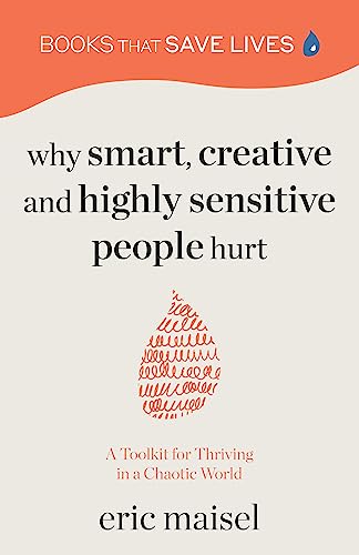 Stock image for Why Smart, Creative and Highly Sensitive People Hurt: A Toolkit for Thriving in a Chaotic World (Personal Growth, Self Development) for sale by Zoom Books Company