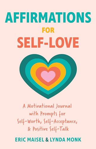 Stock image for Affirmations for Self-Love: A Motivational Journal with Prompts for Self-Worth, Self-Acceptance, and Positive Self-Talk (Inspirational Guided Journaling) [Paperback] Maisel PhD, Eric and Monk MSW RS for sale by Lakeside Books