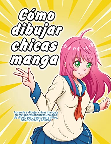 Como Dibujar Manga Y Anime: Aprende A Dibujar Paso A Paso Cabezas, Caras,  Accesorios, Ropa Y Divertidos Personajes De Cuerpo Completo 