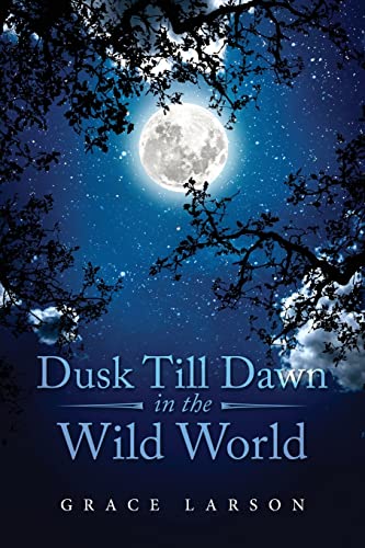 Stock image for Dusk Till Dawn In The Wild World for sale by Red's Corner LLC