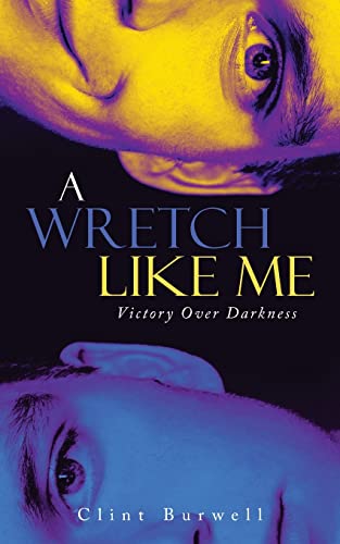 Stock image for A Wretch Like Me: Victory Over Darkness for sale by ThriftBooks-Dallas
