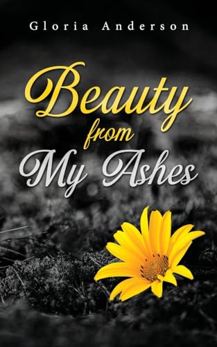 Beispielbild fr Beauty From My Ashes zum Verkauf von WorldofBooks