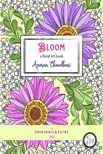 Stock image for BLOOM: a floral art book (Art therapy) for sale by GF Books, Inc.