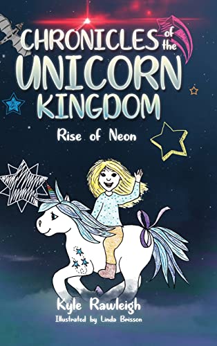 Beispielbild fr Chronicles of the Unicorn Kingdom: Rise of Neon zum Verkauf von Big River Books