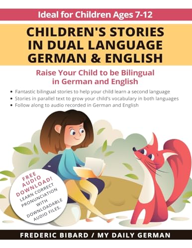 

Children's Stories in Dual Language German & English: Raise your child to be bilingual in German and English + Audio Download. Ideal for kids ages 7-1