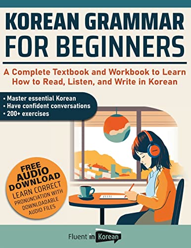 Imagen de archivo de Korean Grammar for Beginners: A Complete Textbook and Workbook to Learn How to Read, Listen, and Write in Korean a la venta por PlumCircle