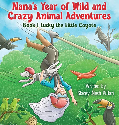 Stock image for Nana's Year of Wild and Crazy Animal Adventures, Book 1 Lucky the Little Coyote for sale by SecondSale