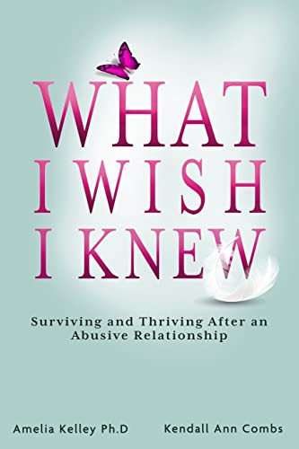 Imagen de archivo de What I Wish I Knew: Surviving and Thriving After an Abusive Relationship a la venta por GreatBookPrices