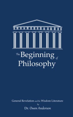 Stock image for The Beginning of Philosophy: General Revelation and the Wisdom Literature for sale by GF Books, Inc.