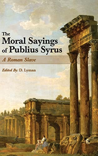 Imagen de archivo de The Moral Sayings of Publius Syrus: A Roman Slave a la venta por GreatBookPrices