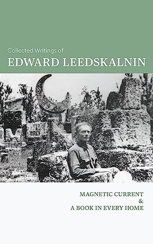 Stock image for The Collected Writings of Edward Leedskalnin: Magnetic Current & A Book in Every Home for sale by GreatBookPrices