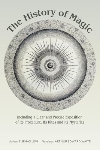 Stock image for The History of Magic: Including a Clear and Precise Exposition of Its Procedure, Its Rites and Its Mysteries for sale by GreatBookPrices