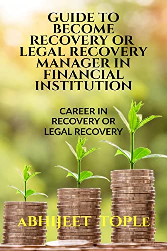 Imagen de archivo de Guide to Become Recovery or Legal Recovery Manager in Financial Institution: Career in Recovery or Legal Recovery a la venta por THE SAINT BOOKSTORE