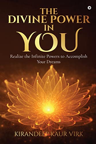 Imagen de archivo de The Divine Power in You: Realize the Infinite Powers to Accomplish Your Dreams a la venta por Books Unplugged