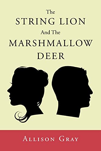 Imagen de archivo de The String Lion And The Marshmallow Deer a la venta por GreatBookPrices