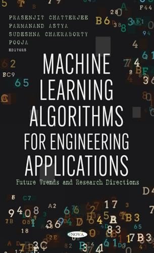 9781685074494: Machine Learning Algorithms for Engineering Applications: Future Trends and Research Directions
