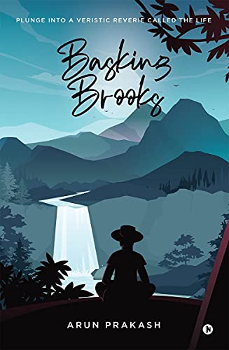 9781685097578: Basking Brooks: Plunge into a Veristic Reverie Called the Life