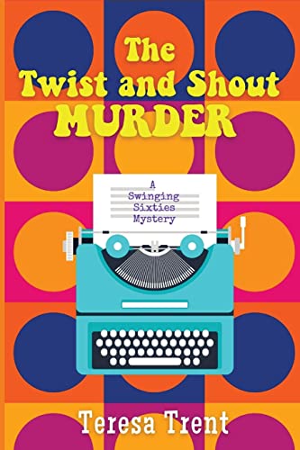 Stock image for The Twist and Shout Murder: A Swinging Sixties Mystery for sale by ThriftBooks-Atlanta