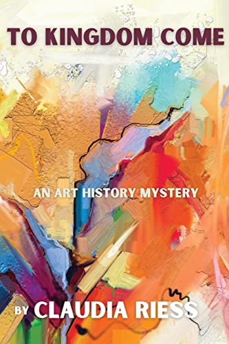Stock image for To Kingdom Come: An Art History Mystery for sale by HPB-Ruby